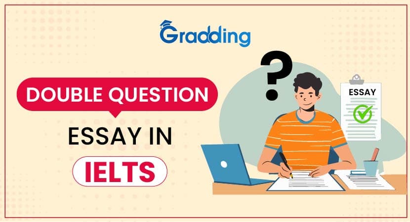 All about Double Question Essay in IELTS All about Double Question Essay in IELTS