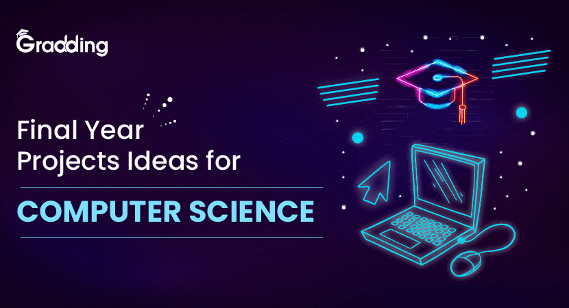 Top Final Year Projects for Computer Science Students Explore best final year projects for Computer Science & tips to choose the right project | Gradding.com