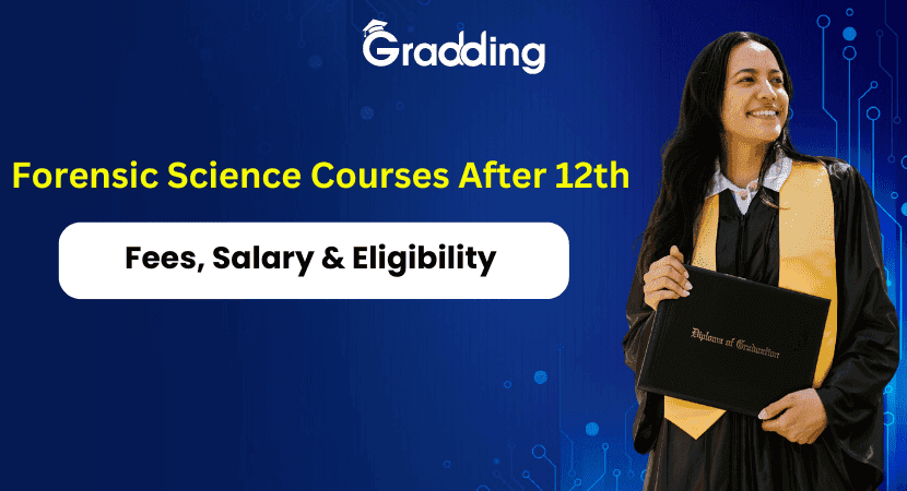 Discover the Best Forensic Science Courses After 12th Learn about the forensic science courses after 12th along with their fees and salaries | Gradding.com