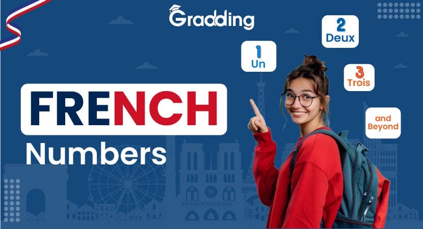 French Numbers: Un, Deux, Trois and Beyond Learn French Numbers with experts at Gradding.com