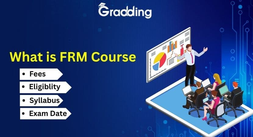 What is FRM Course: Fees, Eligibility, Syllabus & Exam Dates What is FRM Course: Fees, Eligibility, Syllabus & Exam Dates | Gradding