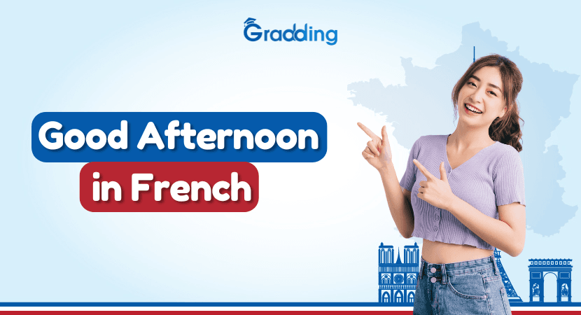 Good Afternoon in French Learn How to Say Good Afternoon in French with Gradding.com