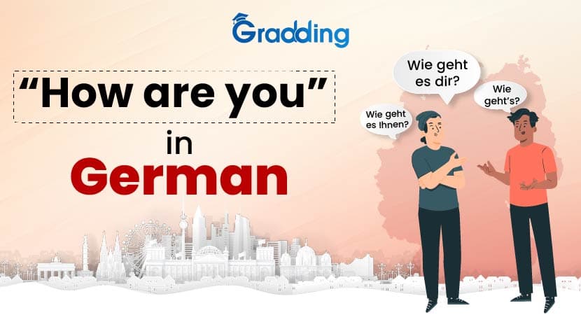 Asking how are you in German in different ways. Find out the ways to ask how are you in German in formal and informal situations | Gradding.com