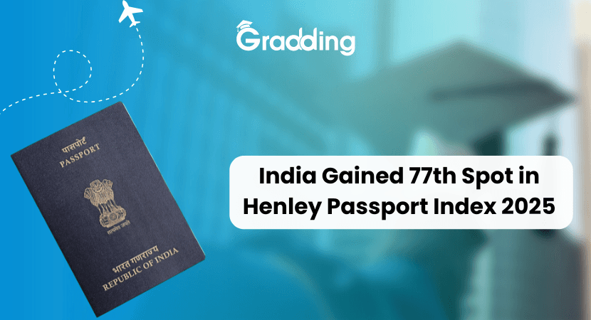 India Gained 77th Spot in Henley Passport Index 2025 How Henley Passport Index of India Benefit Students | Gradding.com