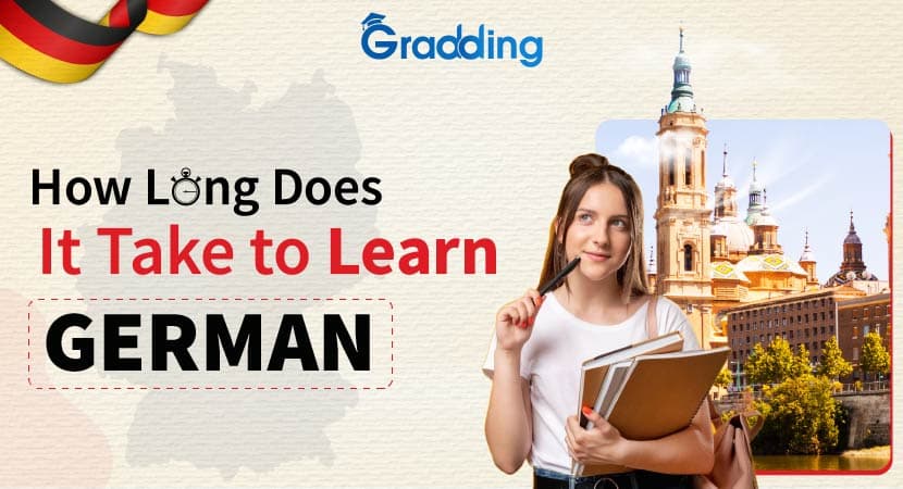 How Long Does it Take to Learn German? Know How Long Does it Take to Learn German with experts at Gradding.com