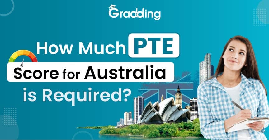 How Much PTE Score for Australia Is Required? PTE Score for Australia Guide|Gradding.com