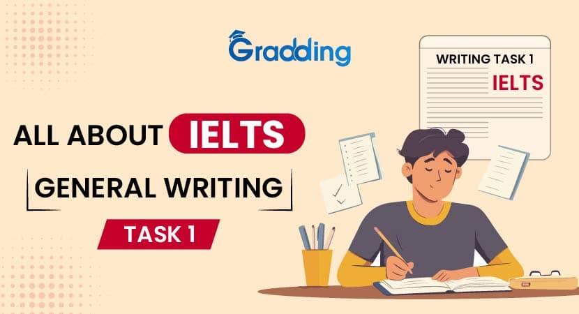 All About IELTS General Writing Task 1 Know all about IELTS general writing task 1 with Gradding.com