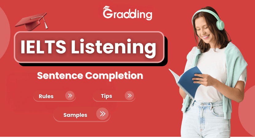 Sentence Completion IELTS Listening Learn how to answer Sentence Completion IELTS Listening with Gradding.com