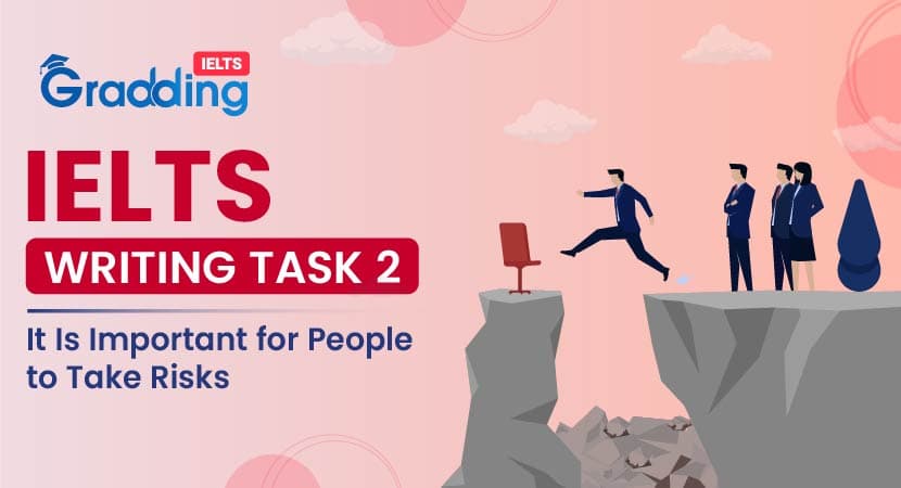 It Is Important for People to Take Risks- IELTS Writing Task 2 It Is Important for People to Take Risks- IELTS Writing Task 2