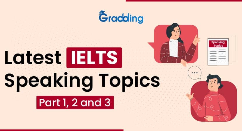 Latest IELTS Speaking Topics Part 1, 2, & 3 Latest IELTS Speaking Topics Part 1, 2, & 3