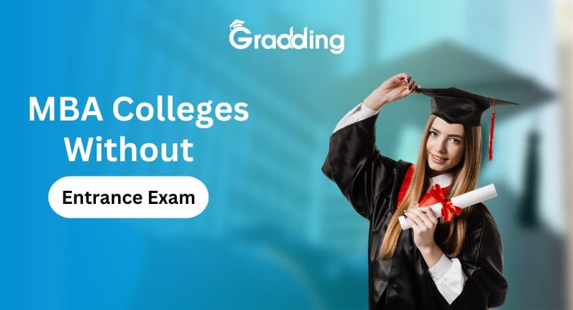 MBA Colleges Without Entrance Exam Explore all about MBA colleges without entrance exam with Gradding