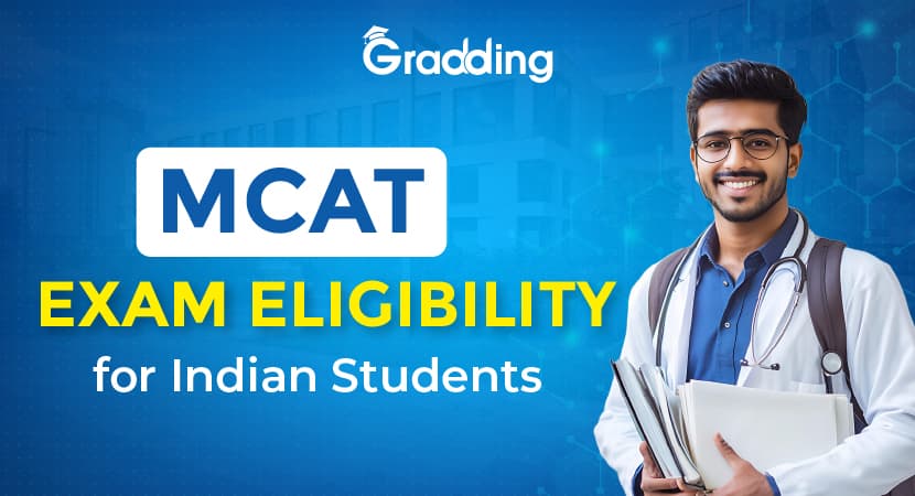 MCAT Exam Eligibility For Indian Students Know the MCAT exam eligibility for Indian students, test format, & syllabus | Gradding.com