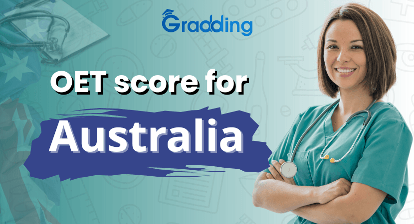 OET Score for Australia: Top Universities, Exam Tips & More Discover the required OET Score for Australia with other key detail| Gradding.com