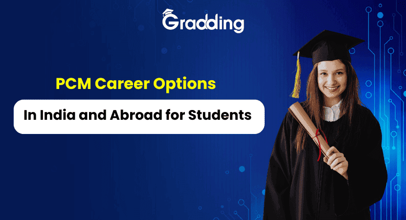 PCM Career Options in India and Abroad for Students Find out about all the different PCM career options that you can pursue | Gradding.com