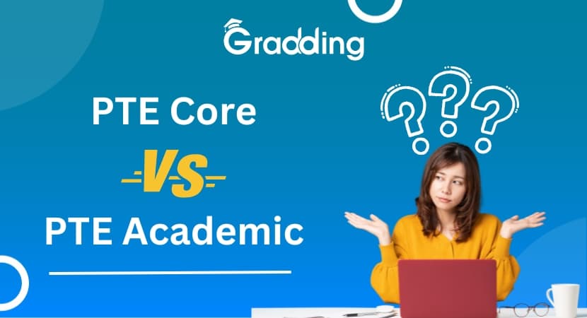 PTE Core vs PTE Academic Identify which exam is right to take, PTE Core or PTE Academic| Gradding.com