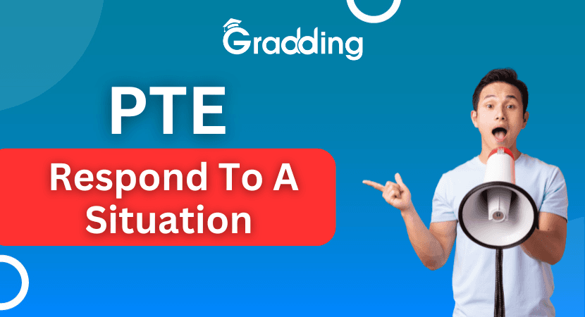 Respond to A Situation PTE Task Learn About Respond to A Situation Task PTE| Gradding.com