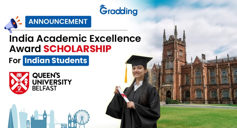 Queen’s University Belfast Announces India Academic Excellence Award Scholarship for Indian Students Queen’s University Belfast announces the India Academic Excellence Award 2024 Scholarship for Indian students.