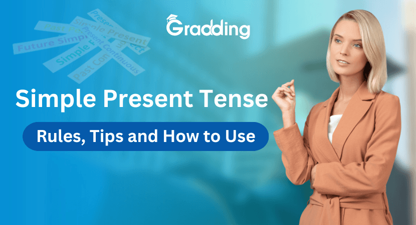 How to Use Simple Present Tense Learn how to use simple present tense with Gradding.com