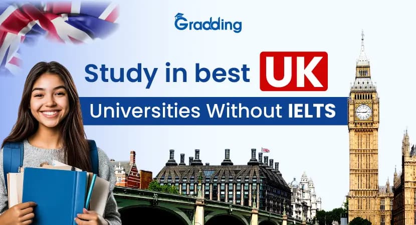 Study in UK without IELTS Study in UK without IELTS in 2026. Explore top universities, English test alternatives, requirements, student visa rules, scholarships, & application tips.