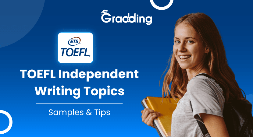 TOEFL Independent Writing Topics Explore the TOEFL independent writing topics | Gradding.com