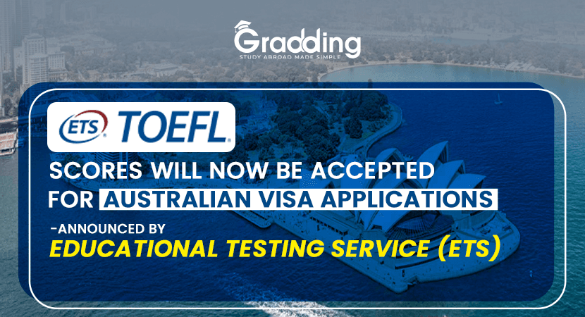 TOEFL Scores Will Now be Accepted for Australian Visa Applications TOEFL Scores to be now valid for all Australian visa applications as announced by ETS