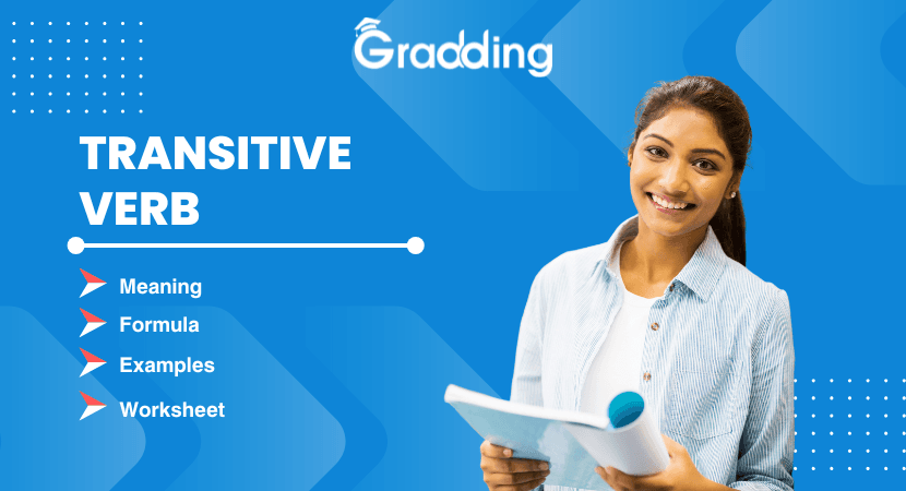 Transitive Verb; Meaning, Formula, and Exercise Explore everything about the transitive verb, its meaning how to use and exercise with Gradding.com.