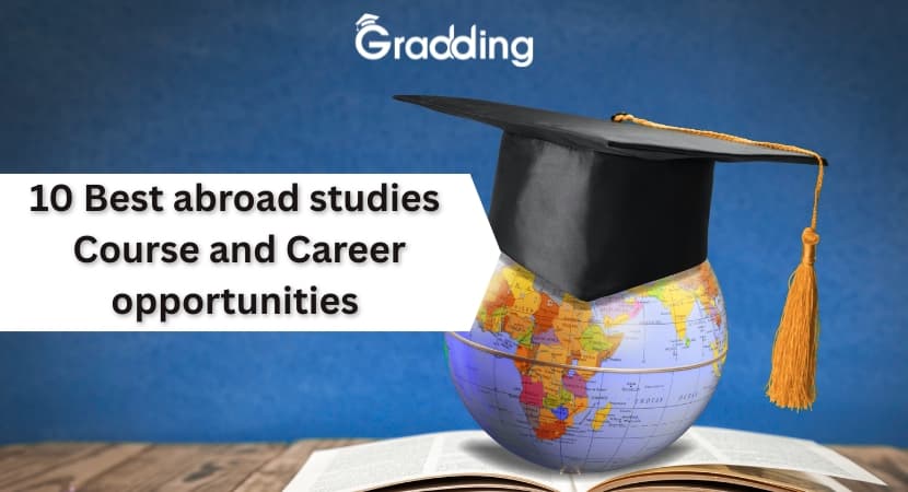 10 best abroad studies course and career opportunities Explore top 10 abroad studies courses, job roles & salaries | Gradding.com
