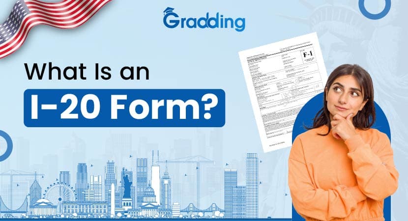 What Is an I-20 Form? I-20 form for International Students| Gradding.com