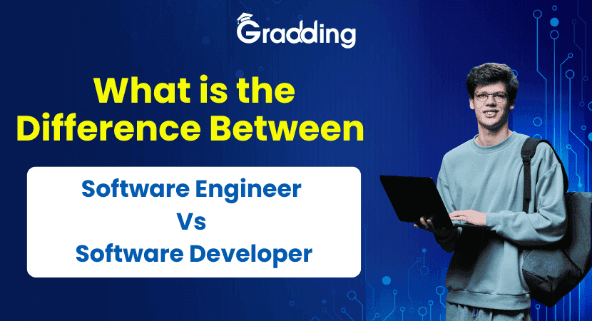 Software Engineer vs Software Developer Know all the differences between Software Engineer vs Software Developer with Gradding.com