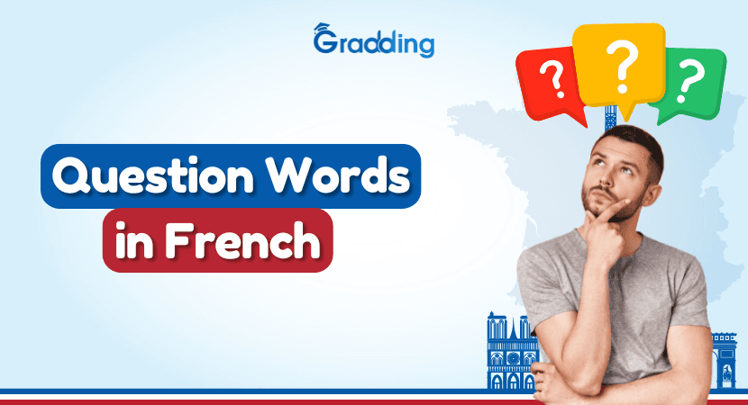 Question Words in French Discover Question Words in French with Gradding.com